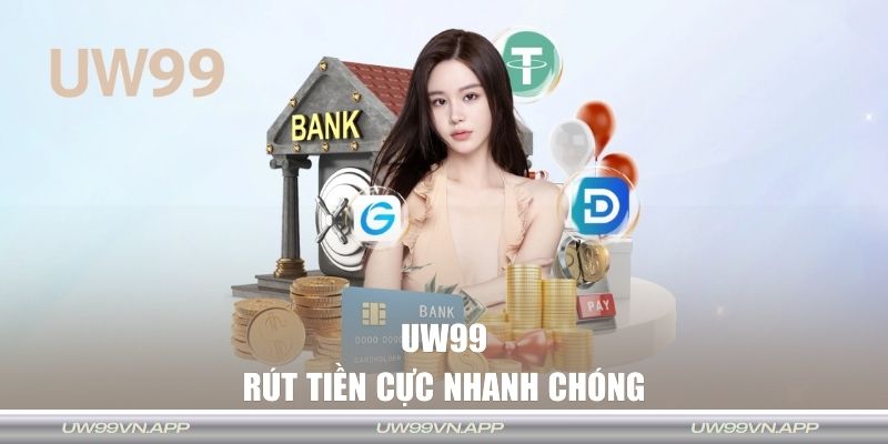 Rút tiền UW99 cực nhanh chóng